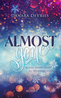 Almost Gone - (K)ein Happy End zu Weihnachten - Danara DeVries - E-Book