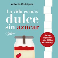 La vida es más dulce sin azúcar - Antonio Rodríguez - Hörbuch