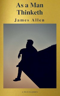 As a Man Thinketh ( Active TOC, Free Audiobook) (A to Z Classics) - James Allen - E-Book