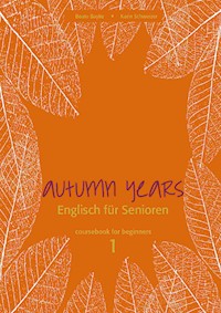 Autumn Years - Englisch für Senioren 1 - Beginners - Coursebook - Beate Baylie - E-Book