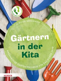 Gärtnern in der Kita - Heide Bergmann - E-Book
