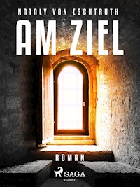 Am Ziel - Nataly von Eschstruth - E-Book