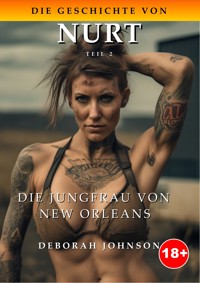 DIE GESCHICHTE VON NURT: Teil 2: Die Jungfrau von New Orleans - Deborah Johnson - E-Book