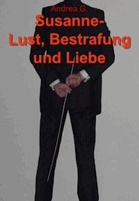 Susanne - Lust, Bestrafung und Liebe - Andrea G. - E-Book