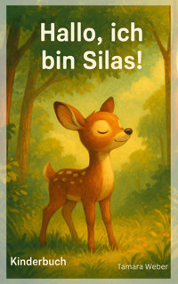 Hallo, ich bin Silas! - Tamara Weber - E-Book