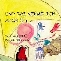 Und das nehme ich auch! - Brigitte Klotzsch - E-Book