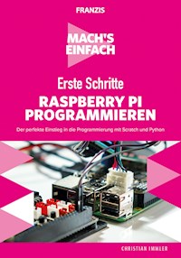 Mach's einfach: Erste Schritte Raspberry Pi programmieren - Christian Immler - E-Book