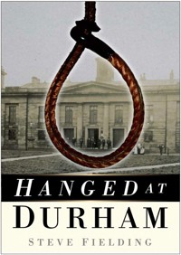 Hanged at Durham - Steve Fielding - E-Book