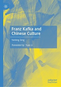 Franz Kafka and Chinese Culture - Yanbing Zeng - E-Book