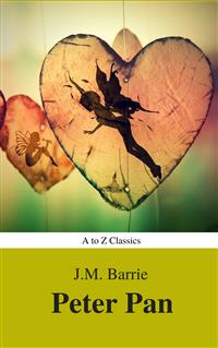 Peter Pan (Peter and Wendy) (A to Z Classics) - J.m Barrie - E-Book