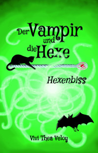 Der Vampir und die Hexe: Hexenbiss - Vivi Thea Veloy - E-Book