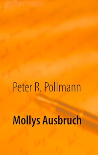 Mollys Ausbruch - Peter R. Pollmann - E-Book