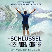 Der Schlüssel zum gesunden Körper - Peter Hütter - Hörbuch