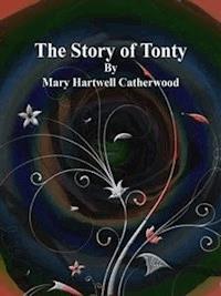 The Story of Tonty - Mary Hartwell Catherwood - E-Book