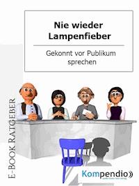 Nie wieder Lampenfieber! - Daniela Nelz - E-Book
