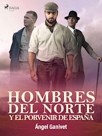 Hombres del norte y el porvenir de España - Angel Ganivet - E-Book