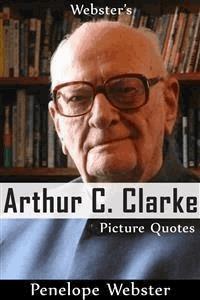 Webster's Arthur C. Clarke Picture Quotes - Penelope Webster - E-Book