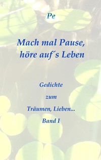 Mach mal Pause, höre auf´s Leben - Petra Zeisberger - E-Book