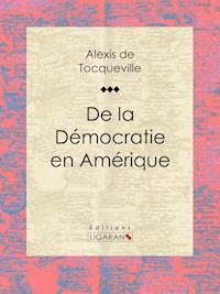 De la démocratie en Amérique - Alexis de Tocqueville - E-Book