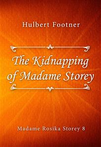 The Kidnapping of Madame Storey - Hulbert Footner - E-Book