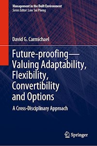 Future-proofing—Valuing Adaptability, Flexibility, Convertibility and Options - David G. Carmichael - E-Book