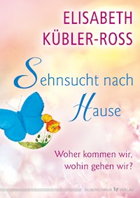 Sehnsucht nach Hause - Elisabeth Kübler-Ross - E-Book