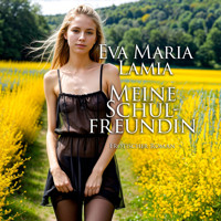 Meine Schulfreundin | Erotischer Roman - Eva Maria Lamia - Hörbuch