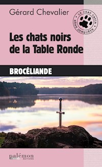 Les chats noirs de la Table Ronde - Gérard Chevalier - E-Book