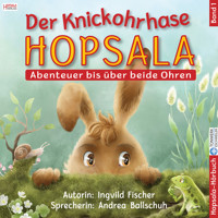 Der Knickohrhase Hopsala - Band 1 - Ingvild Fischer - Hörbuch