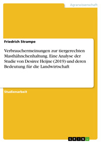 Verbrauchermeinungen zur tiergerechten Masthähnchenhaltung. Eine Analyse der Studie von Desiree Heijne (2019) und deren Bedeutung für die Landwirtschaft - Friedrich Strampe - E-Book