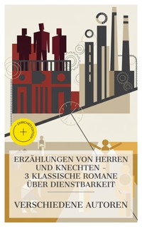 Erzählungen von Herren und Knechten – 3 klassische Romane über Dienstbarkeit - Louise Otto - E-Book