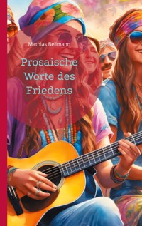 Prosaische Worte des Friedens - Mathias Bellmann - E-Book