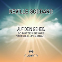 Auf dein Geheiß - Neville Goddard - Hörbuch