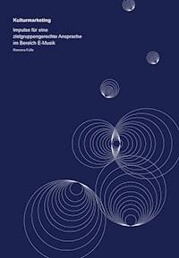 Kulturmarketing: Impulse für eine zielgruppengerechte Ansprache im Bereich E-Musik - Ramona Fülfe - E-Book