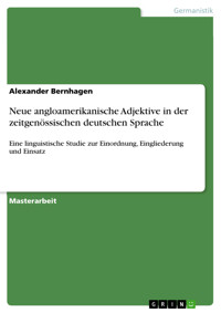Neue angloamerikanische Adjektive in der zeitgenössischen deutschen Sprache - Alexander Bernhagen - E-Book