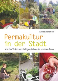 Permakultur in der Stadt - Andreas Telkemeier - E-Book