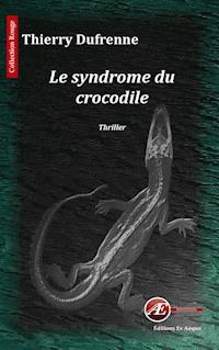 Le syndrome du crocodile - Thierry Dufrenne - E-Book
