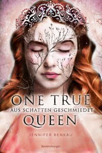 One True Queen, Band 2: Aus Schatten geschmiedet (Epische Romantasy von SPIEGEL-Bestsellerautorin Jennifer Benkau) - Jennifer Benkau - E-Book