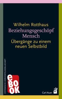 Beziehungsgeschöpf Mensch - Wilhelm Rotthaus - E-Book