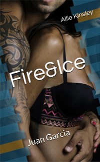 Fire&Ice 16 - Juan Garcia - Allie Kinsley - E-Book