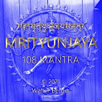 Mrityunjaya - 108 Mantras - Walter Berger - Hörbuch