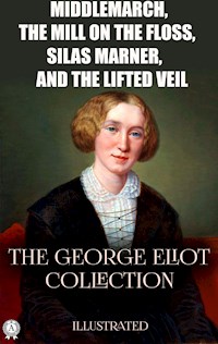 The George Eliot Collection. Illustrated - George Eliot - E-Book