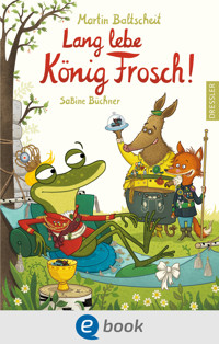 Lang lebe König Frosch! - Martin Baltscheit - E-Book