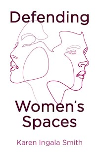 Defending Women's Spaces - Karen Ingala Smith - E-Book