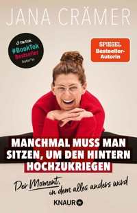 Manchmal muss man sitzen, um den Hintern hochzukriegen - Jana Crämer - E-Book