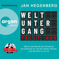 Weltuntergang fällt aus - Warum die Wende der Klimakrise viel einfacher ist, als die meisten denken, und was jetzt zu tun ist (Ungekürzte Autorenlesung) - Jan Hegenberg - Hörbuch