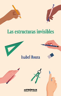 Las estructuras invisibles - Isabel Roura - E-Book