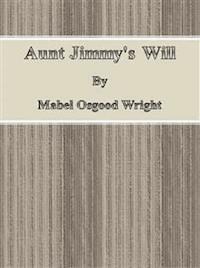 Aunt Jimmy's Will - Mabel Osgood Wright - E-Book