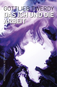 Das Ich und die Arbeit - Gottlieb Twerdy - E-Book