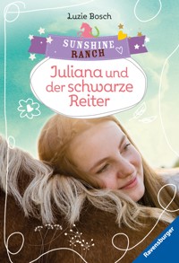 Sunshine Ranch, Band 5 - Juliana und der schwarze Reiter - Luzie Bosch - E-Book